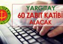 Yargıtay 60 Zabıt Katibi Alımı Başvurusu